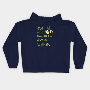 I'M Not Has-BEEN I'M A Will -BEE Funny Pun Gift For Bees Lovers Kids Hoodie